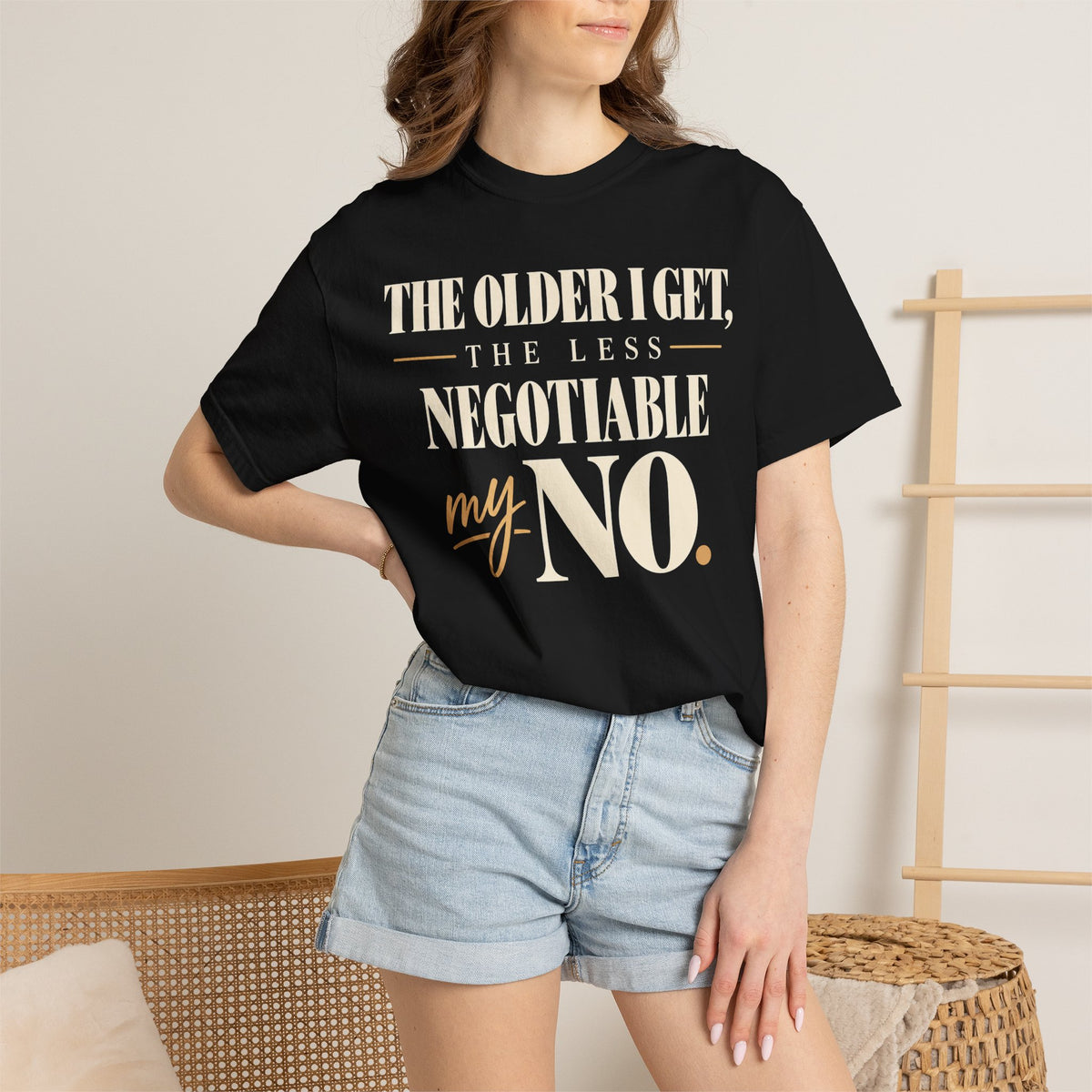 The older I get, the less negotiable my NO T-shirt