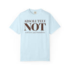 Absolutely NOT T-Shirt