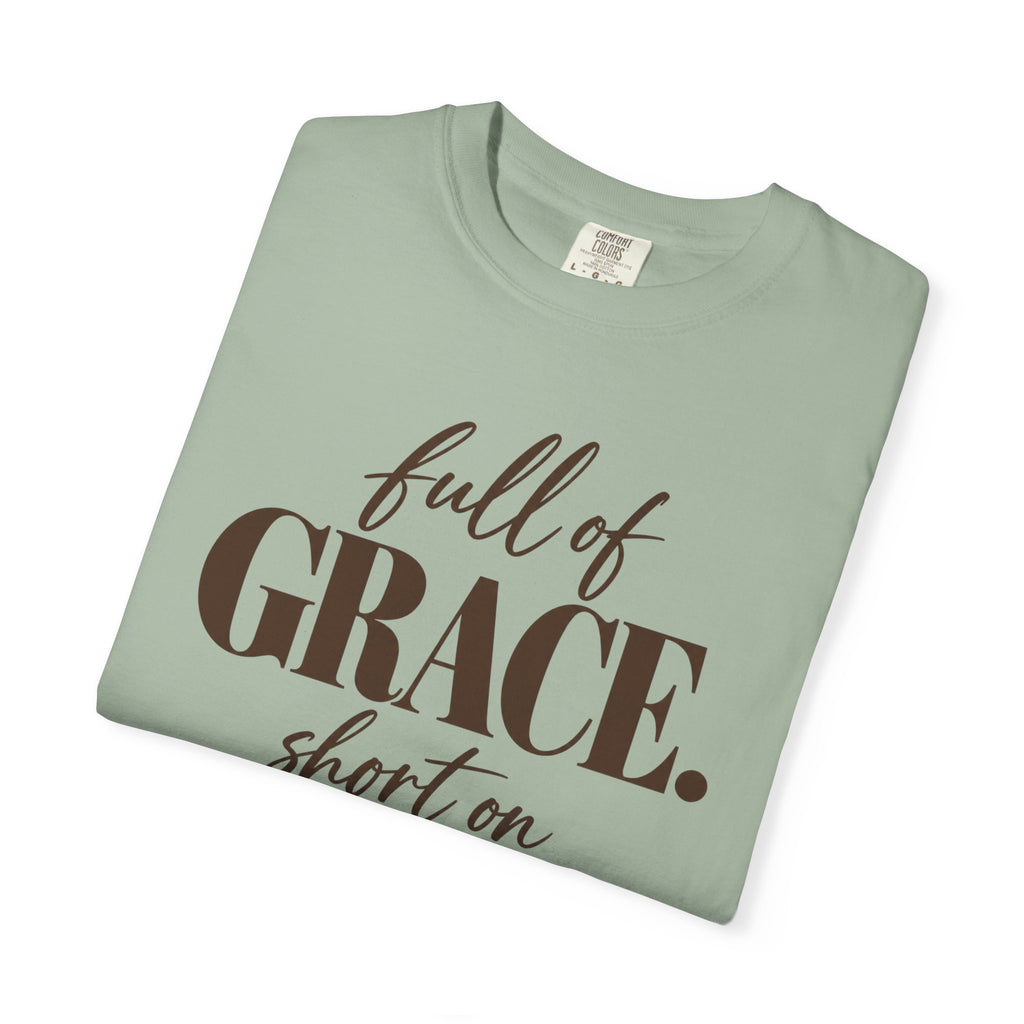 Full of grace short on patience T-shirt