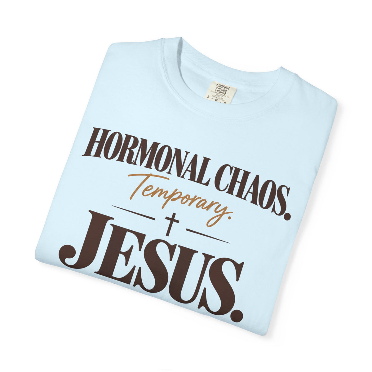 Hormonal Chaos temporary - Jesus constant T-Shirt