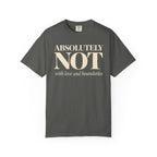 Absolutely NOT T-Shirt