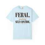 Feral. Practicing self-control T-shirt