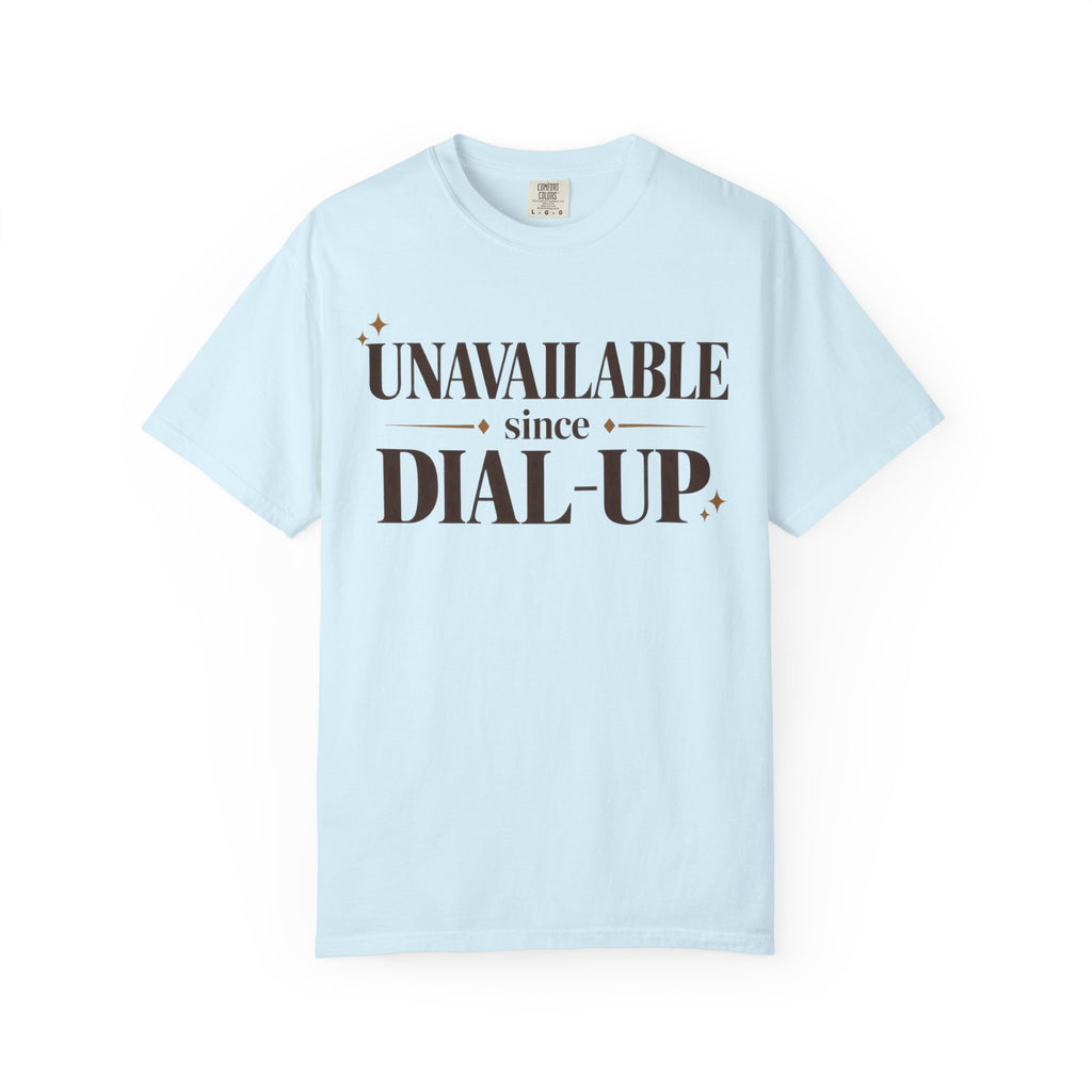 Unavailable since dial-up T-shirt