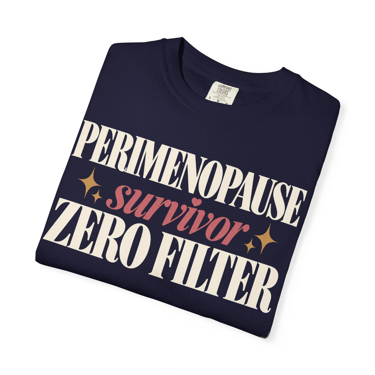 Perimenopause survivor.  Zero filter T-shirt