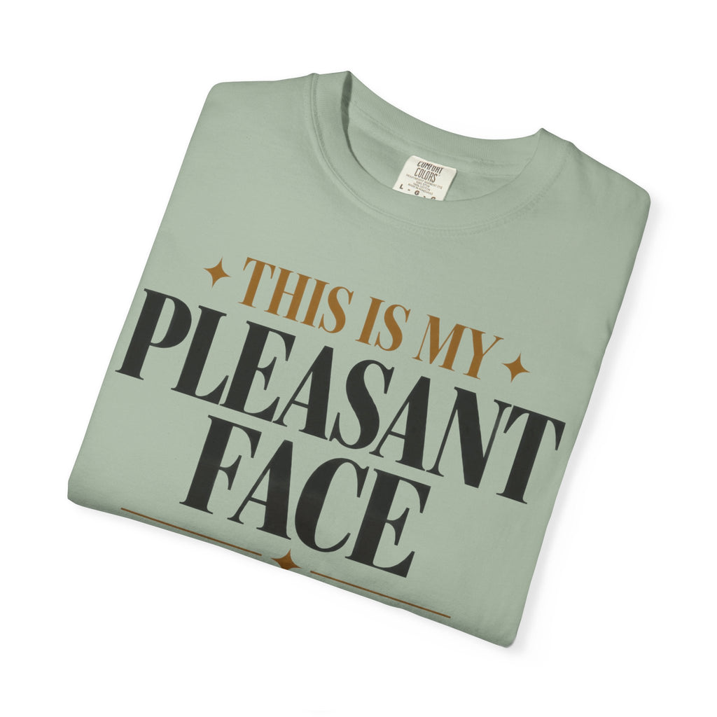 This is my pleasant face T-shirt