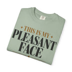 This is my pleasant face T-shirt