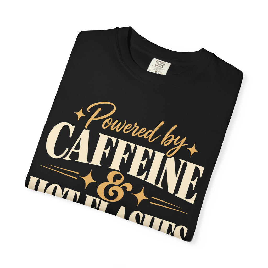 Powered by caffeine & hot flashes T-shirt