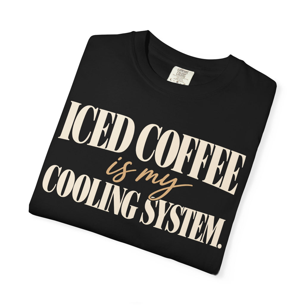 Iced coffee is my cooling system T-shirt