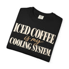 Iced coffee is my cooling system T-shirt