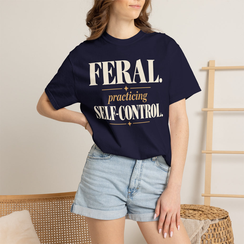 Feral. Practicing self-control T-shirt