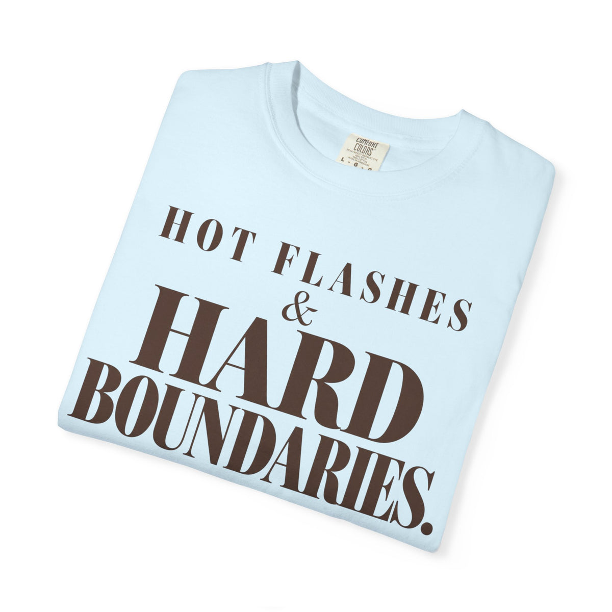 Hot flashes & Hard Boundaries T-shirt
