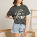 I came.  I saw.  I need to go home. T-shirt