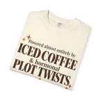 Powered almost entirely by iced coffee & hormonal plot twists T-shirt