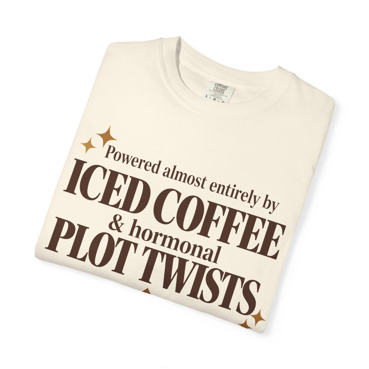 Powered almost entirely by iced coffee & hormonal plot twists T-shirt