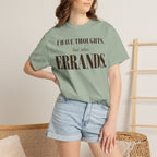 I have thoughts - but also errands T-shirt