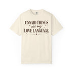 Unsaid Things are my love language T-shirt