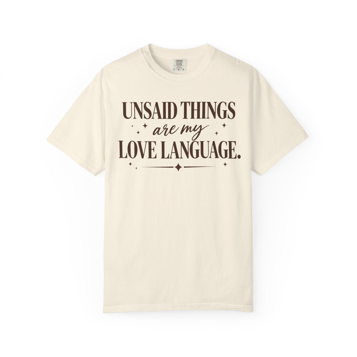 Unsaid Things are my love language T-shirt