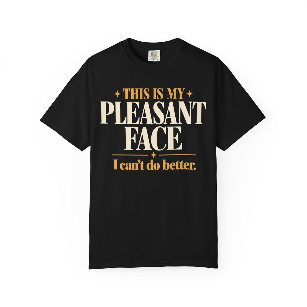 Tis is my pleasant face T-shirt