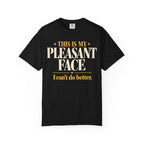 Tis is my pleasant face T-shirt