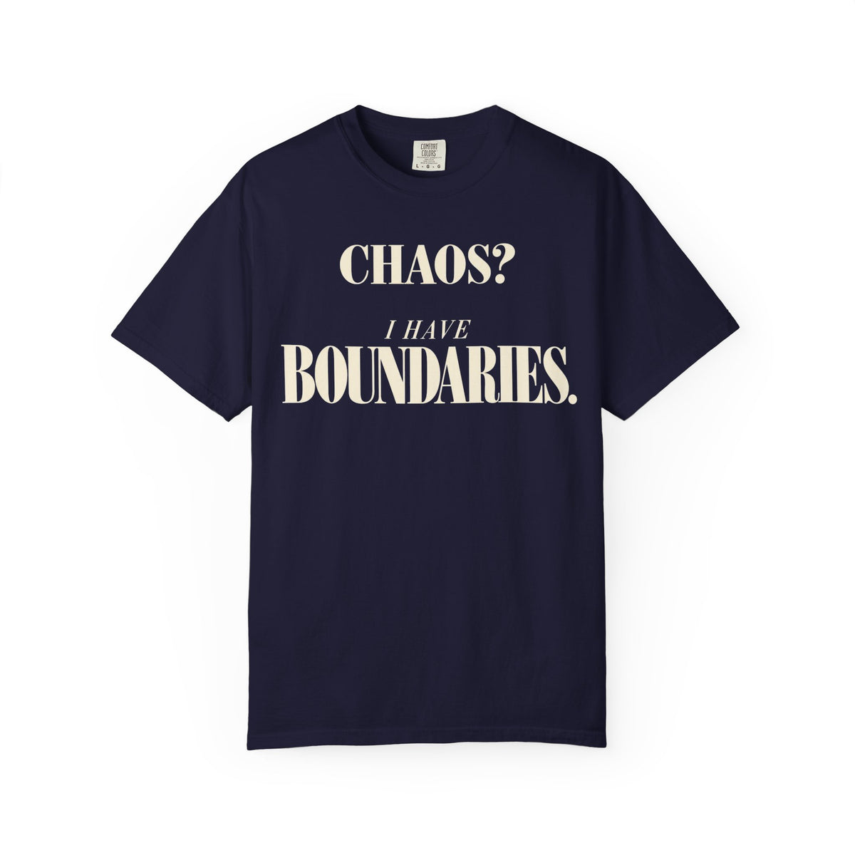 Chaos?  I have boundaries T-shirt