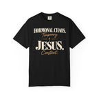 Hormonal chaos temporary.  Jesus constant T-Shirt
