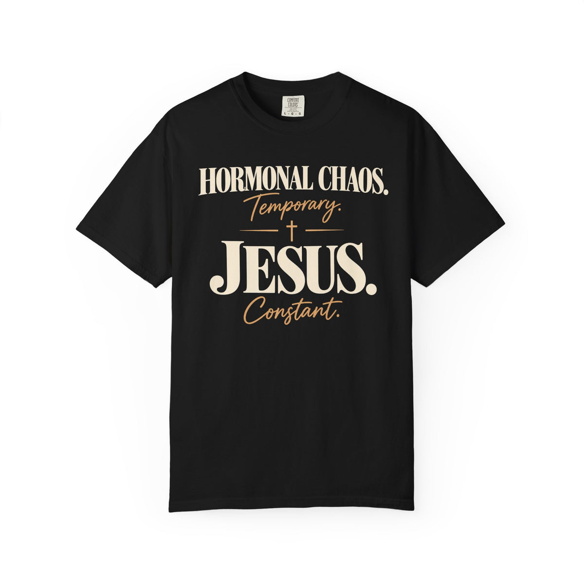 Hormonal chaos temporary.  Jesus constant T-Shirt