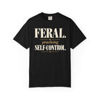 Feral. Practicing self-control T-shirt
