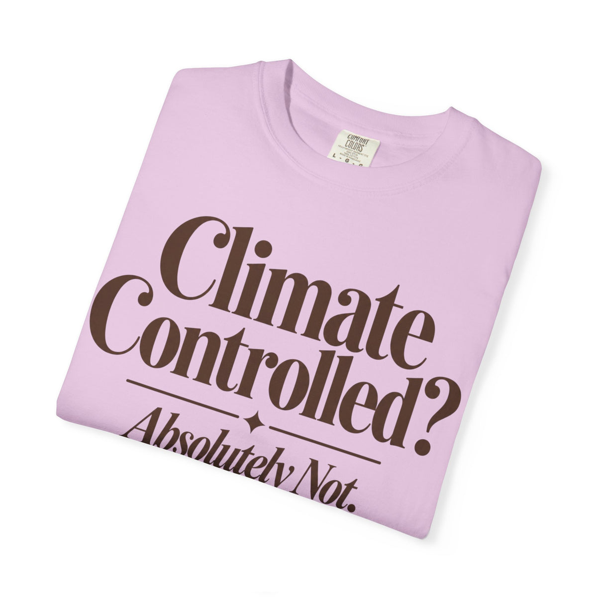 Climate Controlled? T-shirt