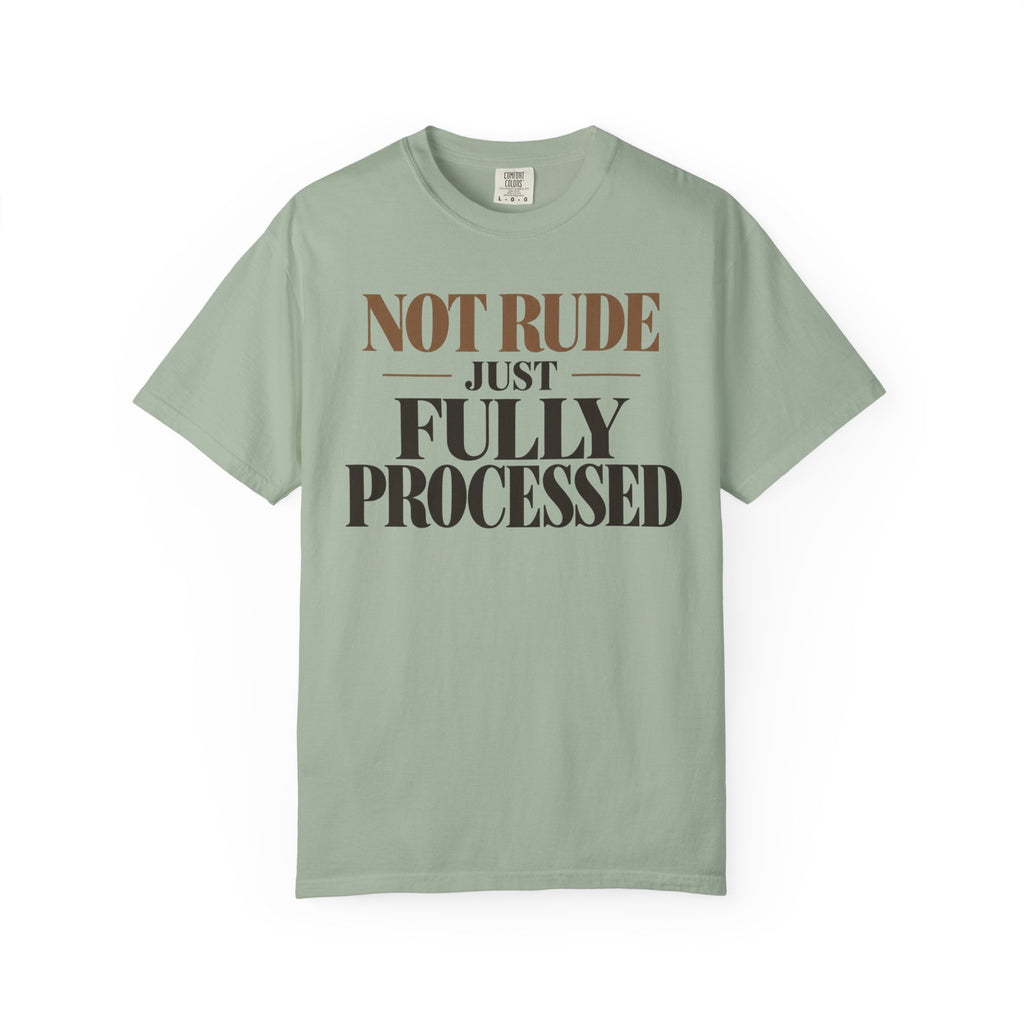 Not rude. Just fully processed T-shirt
