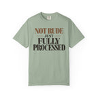 Not rude. Just fully processed T-shirt