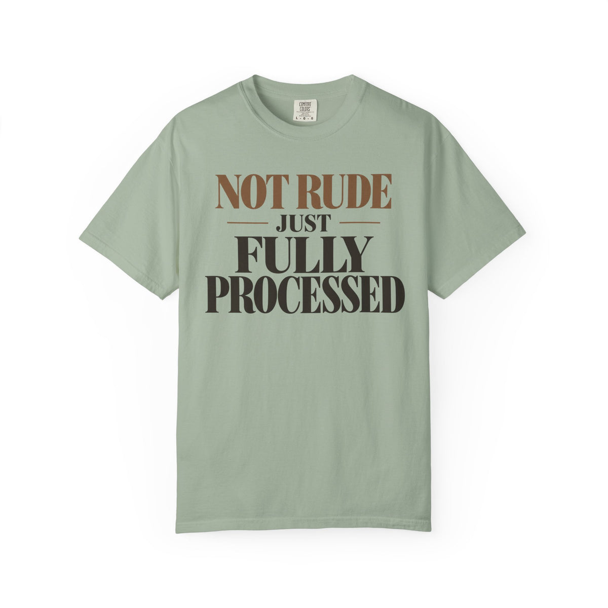 Not rude. Just fully processed T-shirt