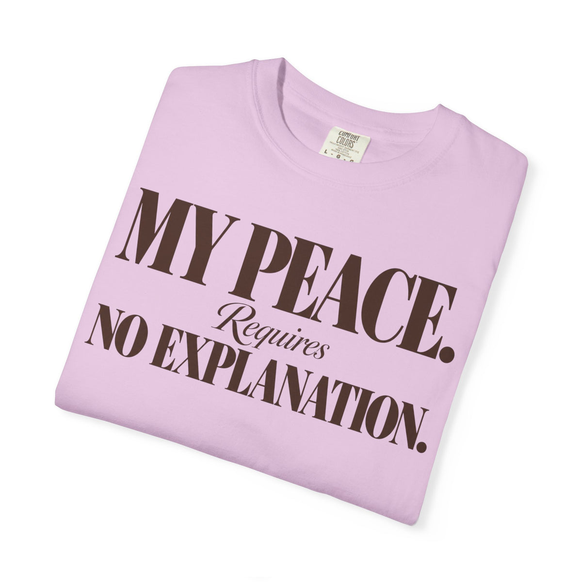 My peace requires no explanation T-shirt