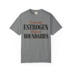 Low on estrogen.  High on Boundaries T-shirt