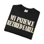 My patience retire early T-shirt