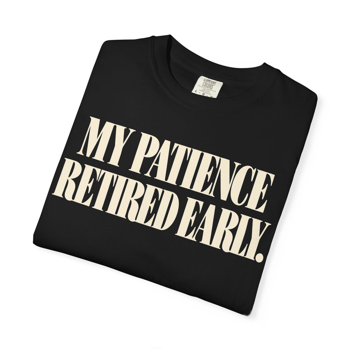 My patience retire early T-shirt