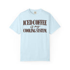 Iced coffee is my cooling system. T-shirt