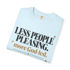 Less people pleasing - more God-led T-shirt