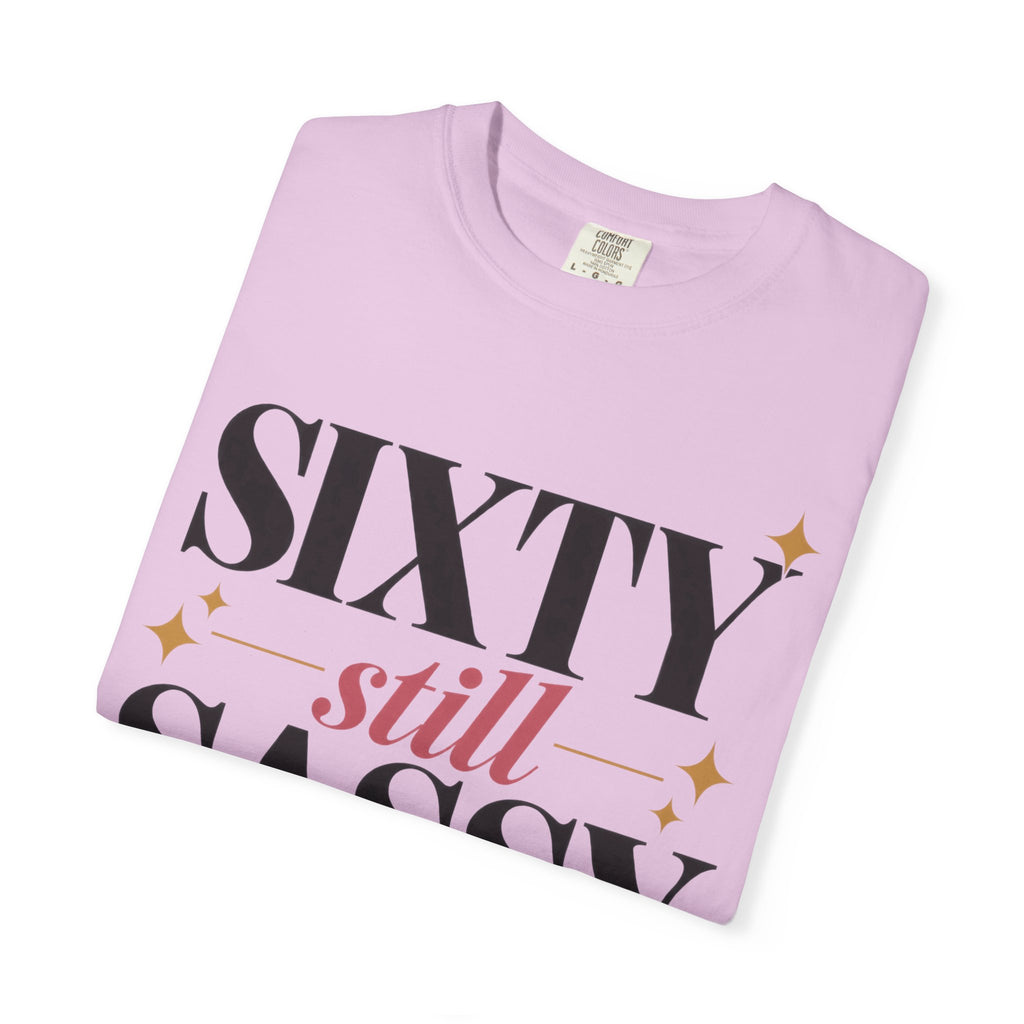 Sixty still Sassy T-shirt