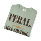 Feral. Practicing self-control T-shirt