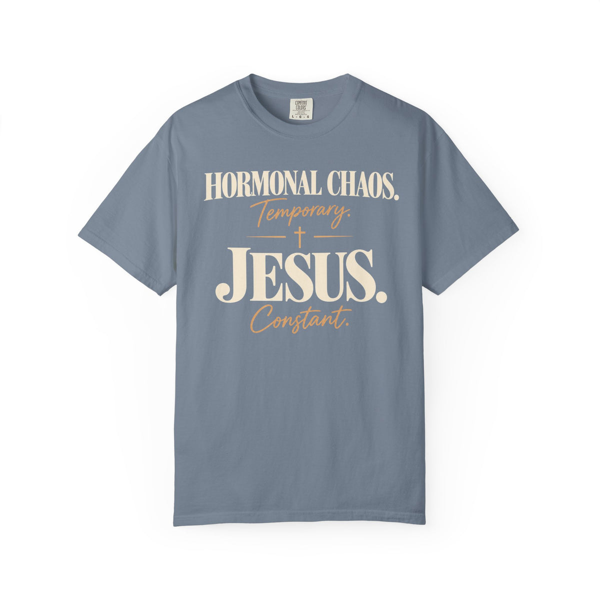 Hormonal chaos temporary.  Jesus constant T-Shirt