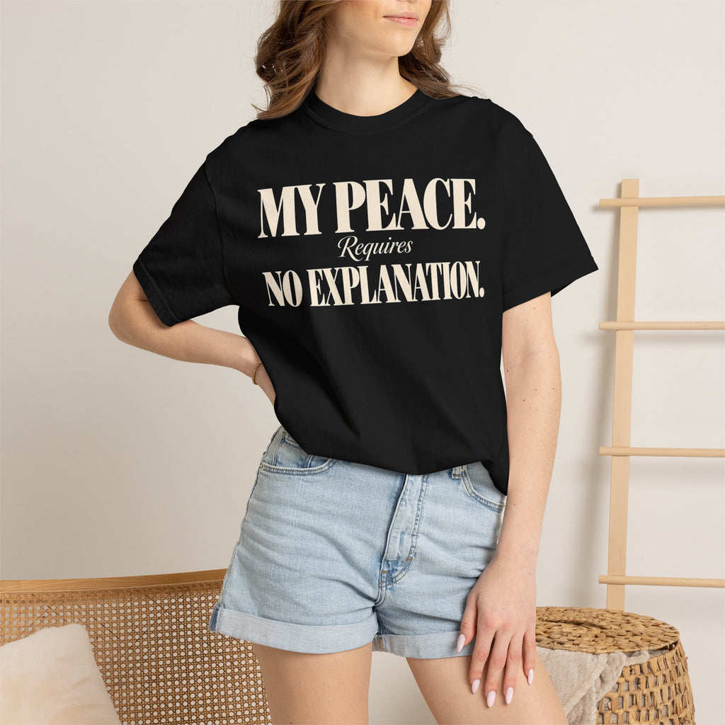 My peace requires no explanation T-shirt