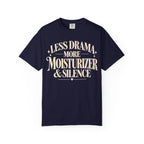 Less drama.  More moisturizer & silence T-shirt