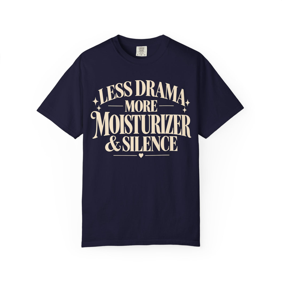Less drama.  More moisturizer & silence T-shirt