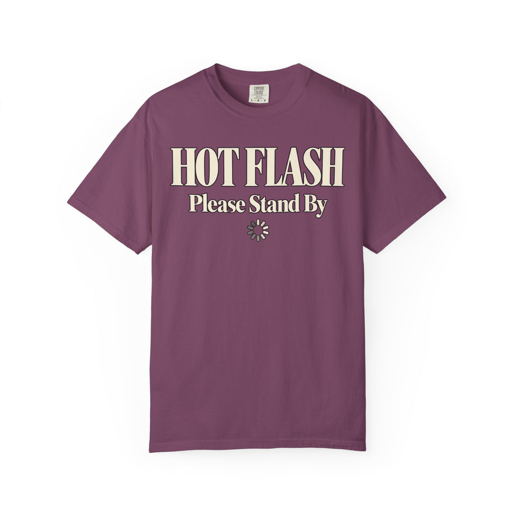 Hot Flash.  Please stand by T-shirt
