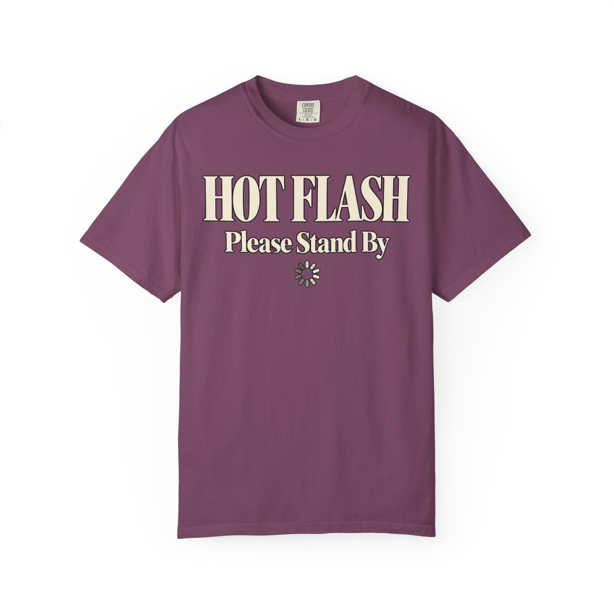 Hot Flash.  Please stand by T-shirt