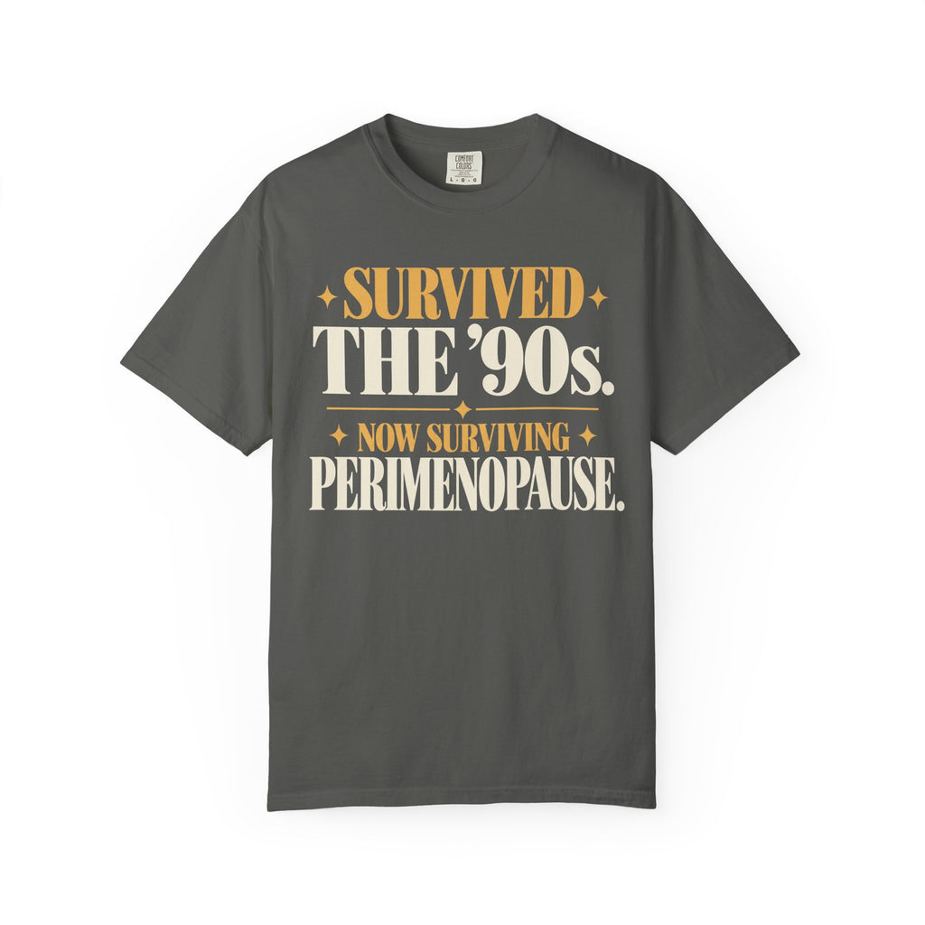 Survived the 90's.  Now surviving perimenopause T-shirt
