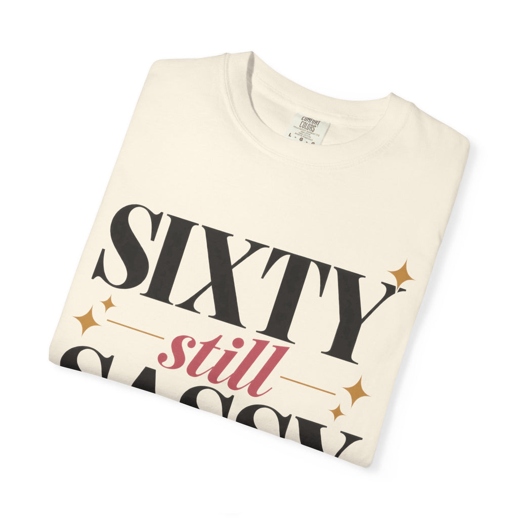 Sixty still Sassy T-shirt