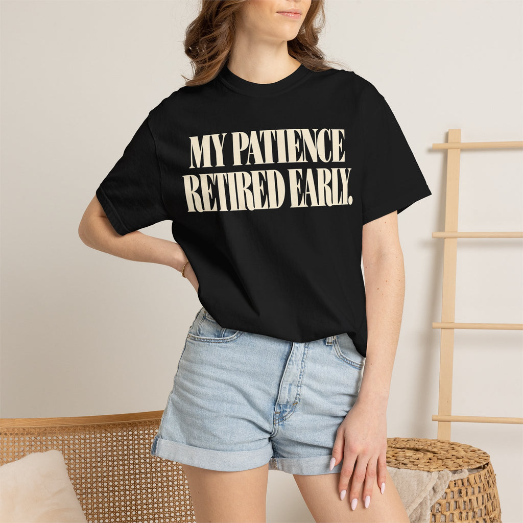 My patience retire early T-shirt