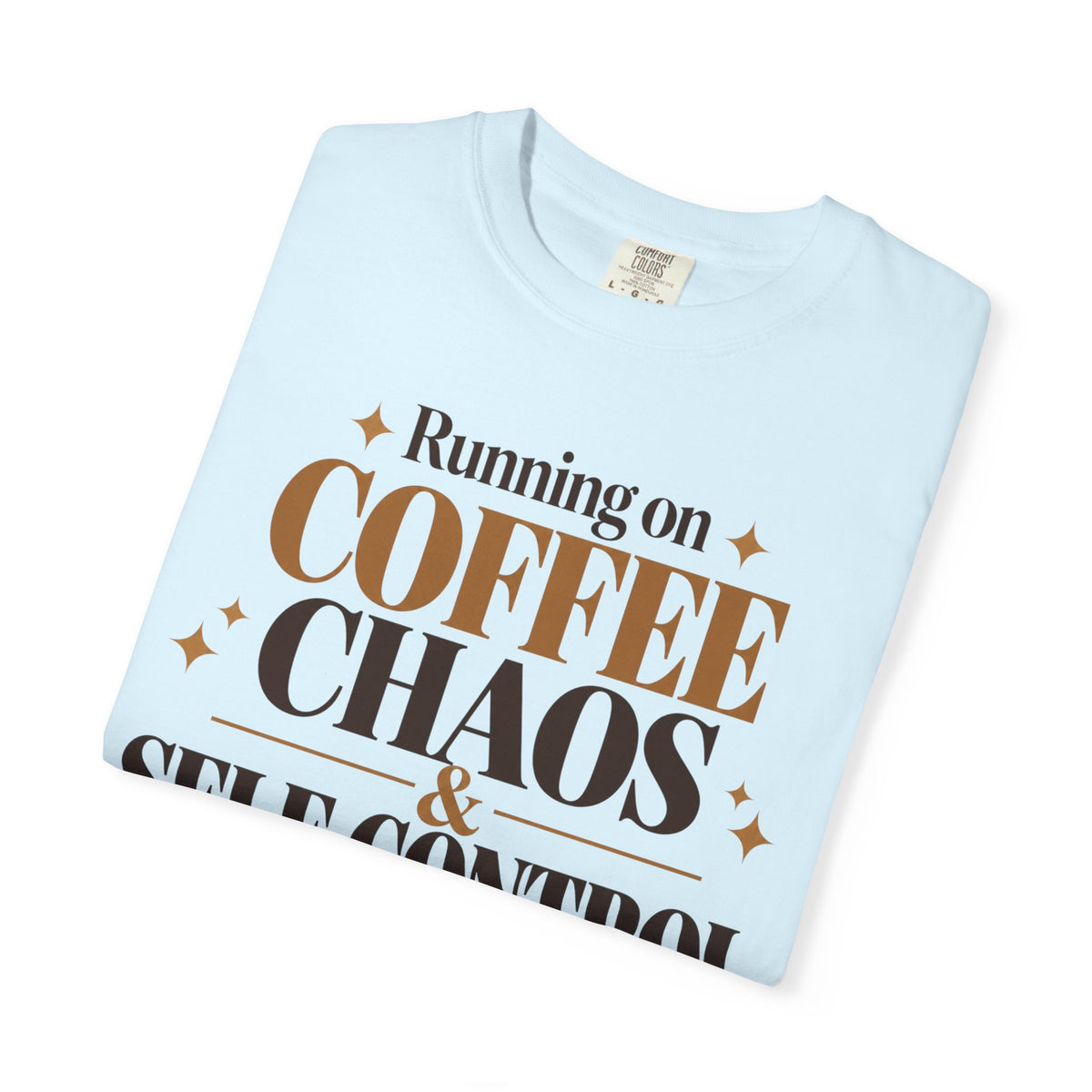 Running on coffee chaos & self-control T-shirt