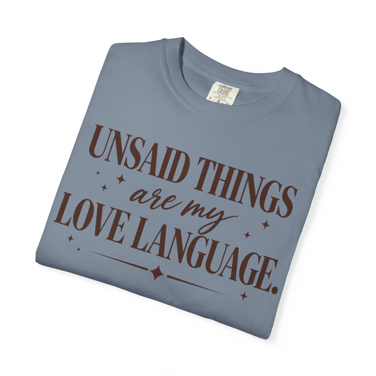 Unsaid Things are my love language T-shirt